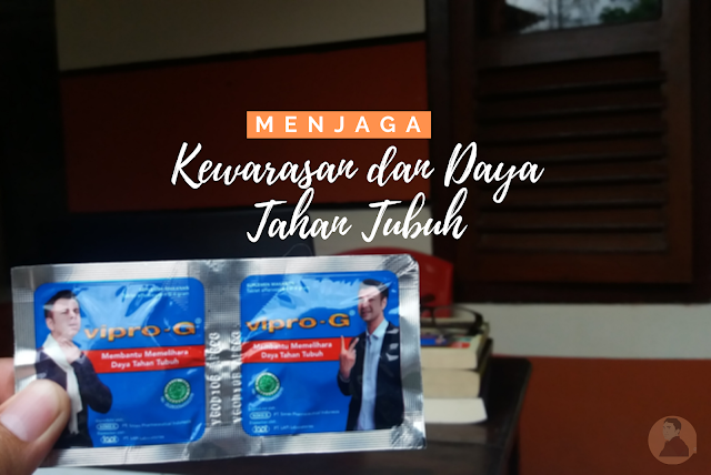 Menjaga Kewarasan dan Kesehatan Vipro-G