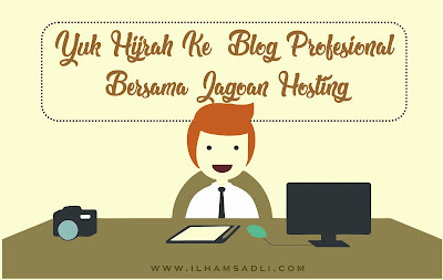 Yuk Hijrah Ke Blog Profesional Bersama Jagoan Hosting. Sudah #WaktunyaMoveOnSob Yuk Hijrah Ke Blog Profesional Bersama Jagoan Hosting. Sudah #WaktunyaMoveOnSob