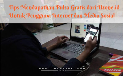 Tips Mendapatkan Pulsa Gratis dari Uzone.id Untuk Pengguna Internet dan Media Sosial Tips Mendapatkan Pulsa Gratis dari Uzone.id Untuk Pengguna Internet dan Media Sosial
