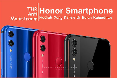 THR Anti Mainsteram, Honor Smartphone Hadiah Yang Keren Di Bulan Ramadhan THR Anti Mainsteram, Honor Smartphone Hadiah Yang Keren Di Bulan Ramadhan