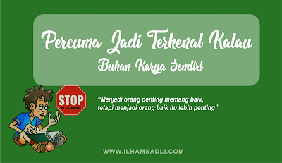 Percuma Jadi Terkenal Kalau Bukan Karya Sendiri, Stop Plagiarisme Percuma Jadi Terkenal Kalau Bukan Karya Sendiri, Stop Plagiarisme