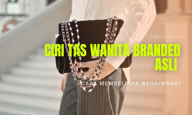 ciri tas wanita branded asli tas wanita branded asli
