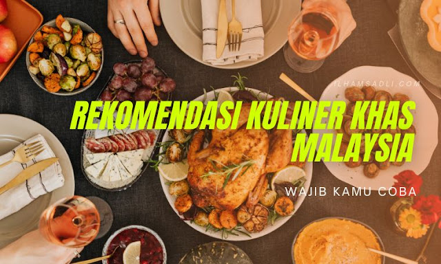 Rekomendasi Kuliner Khas Malaysia Kuliner Khas Malaysia