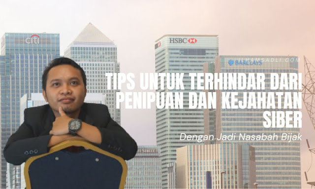 Tips Untuk Terhindar Dari Penipuan dan Kejahatan Siber Dengan Jadi Nasabah Bijak Tips Untuk Terhindar Dari Penipuan dan Kejahatan Siber Dengan Jadi Nasabah Bijak