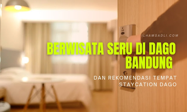 Berwisata Seru di Dago Bandung dan Rekomendasi Tempat Staycation Dago Rekomendasi Tempat Staycation Dago