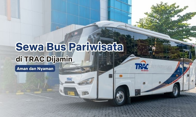 sewa bus pariwisata di TRAC sewa bus pariwisata di TRAC