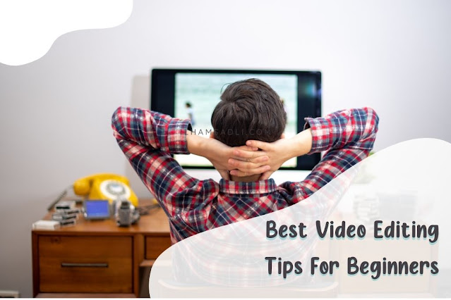 Best Video Editing Tips for Beginners Best Video Editing Tips for Beginners