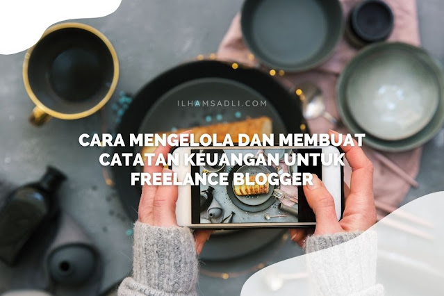 Cara Mengelola dan Membuat Catatan Keuangan untuk Freelance Blogger Cara Mengelola dan Membuat Catatan Keuangan untuk Freelance Blogger