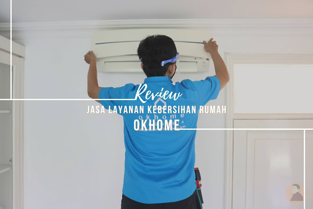 Review Jasa Layanan Kebersihan Rumah OKHOME Jasa Layanan Kebersihan Rumah OKHOME