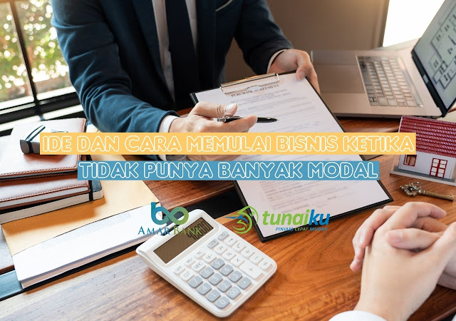Ide Dan Cara Memulai Bisnis Ketika Tidak Punya Banyak Modal Ide Dan Cara Memulai Bisnis Ketika Tidak Punya Banyak Modal